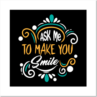 ask me to make you smile Posters and Art